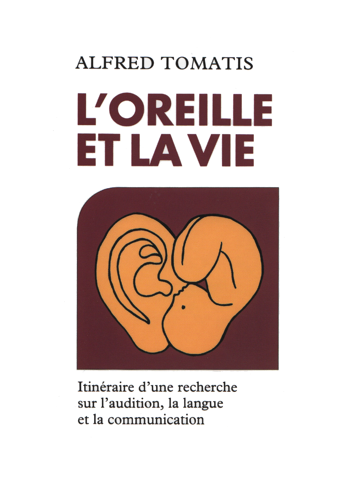 Couverture de L’Oreille et la vie, Alfred Tomatis, 1977
